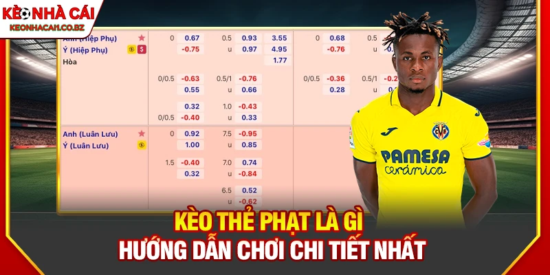 Kèo Thẻ Phạt Là Gì? Cách Dự Đoán Tăng Cơ Hội Chiến Thắng 5 Kèo Thẻ Phạt Là Gì? Cách Dự Đoán Tăng Cơ Hội Chiến Thắng