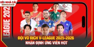 Đội Vô Địch V-League 2025 2026 - Ứng Viên Nổi Bật Dẫn Đầu
