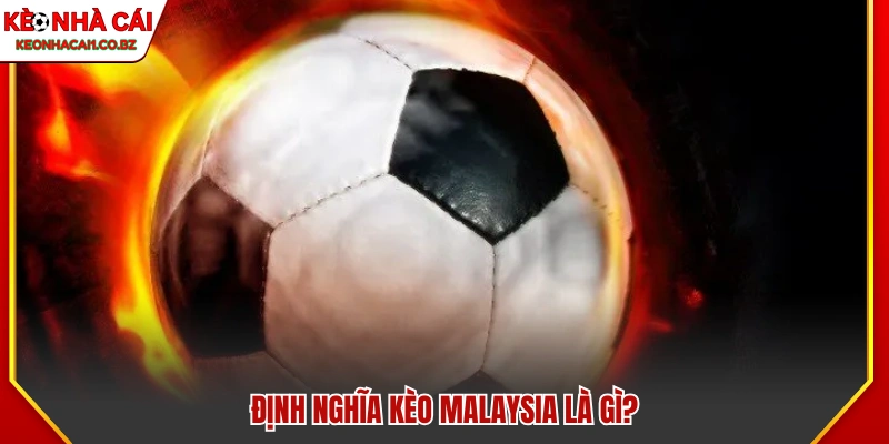 Kèo Malaysia trong cá cược là gì?