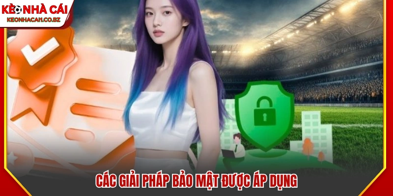 Các biện pháp bảo vệ an ninh được thực hiện