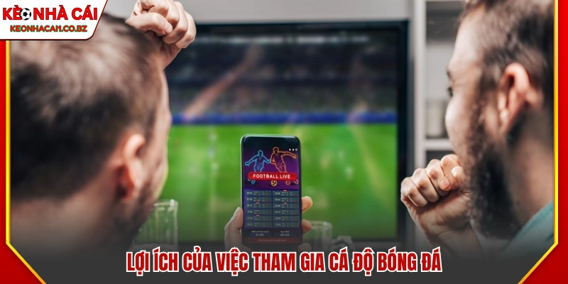 Đăng Ký Cá Độ Bóng Đá – Các Bước Đơn Giản Để Tham Gia Cược 2 Vài lợi ích khi cá độ bóng đá trực tuyến