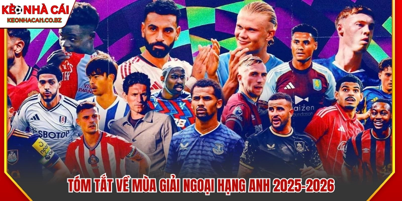 Tổng quan về mùa giải Ngoại Hạng Anh 2025-2026