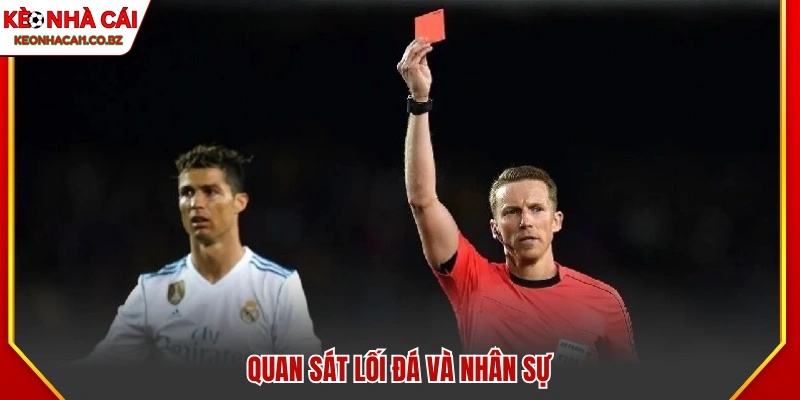 Quan sát lối chơi và đội hình cầu thủ 