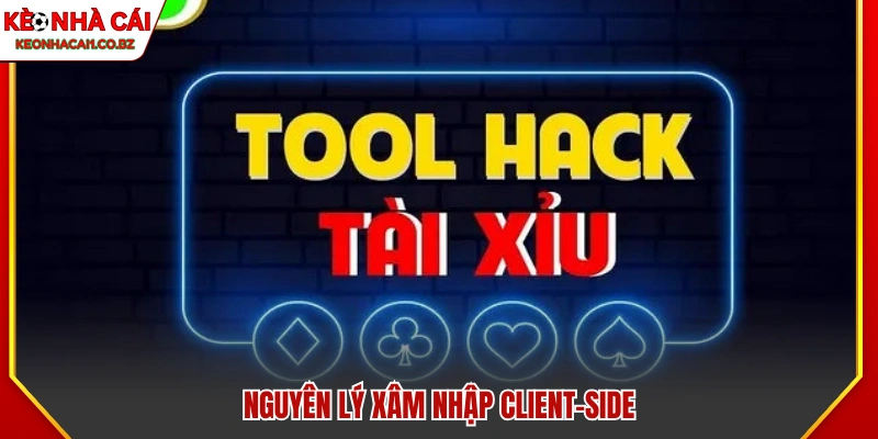 Tool Hack Tài Xỉu - Top Công Cụ Hỗ Trợ Thông Minh Nhất 2026 3 Nguyên lý xâm nhập Client-Side