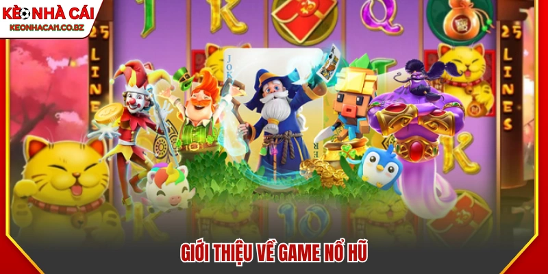 Game nổ hũ là trò chơi quay thưởng cơ hội nhận thưởng lớn
