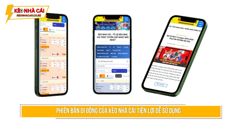 Phiên bản di động của Kèo Nhà Cái tiện lợi dễ sử dụng 